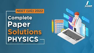 NEET (UG) 2022 | Physics Paper Solution | Allen Digital
