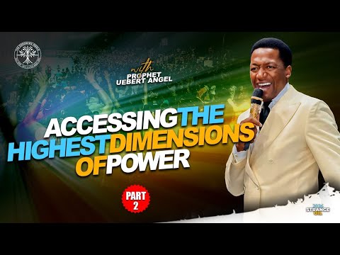 ACCESSING THE HIGHEST DIMENSIONS OF POWER | Part 2 | Prophet Uebert Angel