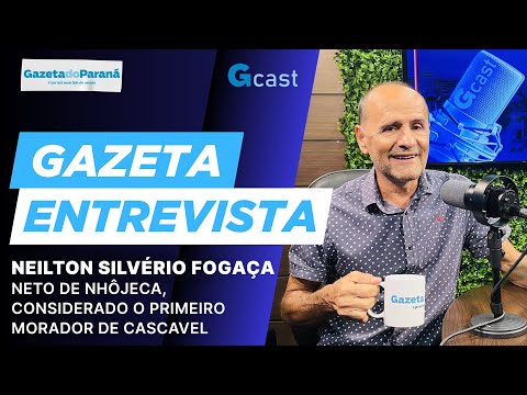 GAZETA ENTREVISTA | História de Cascavel com Neilton Silvério Fogaça