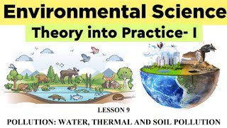Lesson 9: Pollution: Water, Thermal and Soil Pollution || ENVIRONMENTAL SCIENCE:THEORY INTO PRACTICE