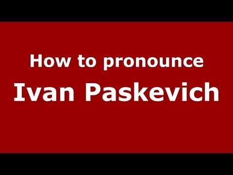 How to pronounce Ivan Paskevich (Russian/Russia) - PronounceNames.com