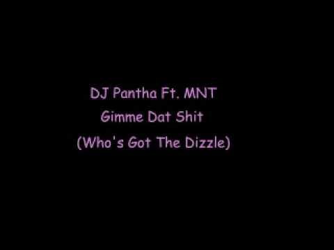 DJ Pantha Ft. MNT - Gimme Dat Shit