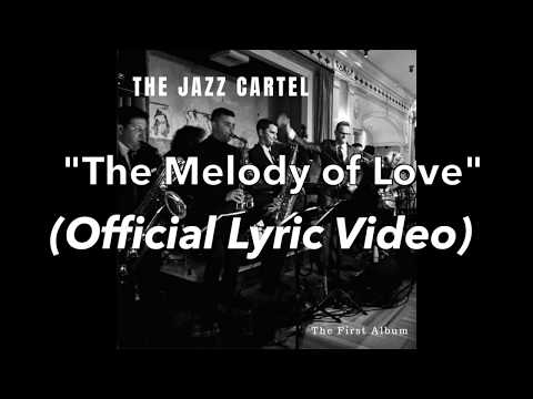 The Melody of Love (Lyric Video) - The Jazz Cartel