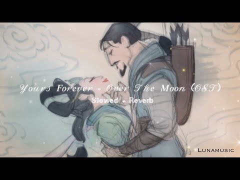 Yours forever - Over the moon (OST) 🌙 slowed to perfection + reverb