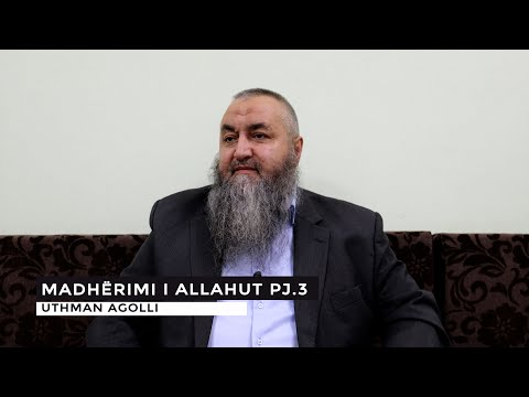 Madhërimi i Allahut pj.3 - Uthman Agolli