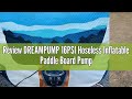 Review DREAMPUMP 16PSI Hoseless Inflatable Paddle Board Pump With 12V DC Car Connector Smart Dual S