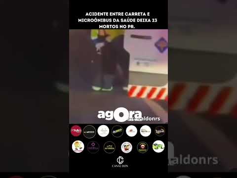 ACIDENTE ENTRE CARRETA E MICRO-ÔNIBUS DA SAÚDE DEIXA 23 MORTOS NO PR