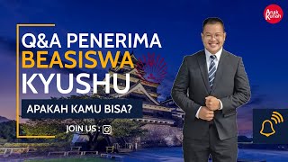 EP3: Q&A DENGAN PENERIMA BEASISWA KYUSHU UNIVERSITY! PART 3 | JAPAN