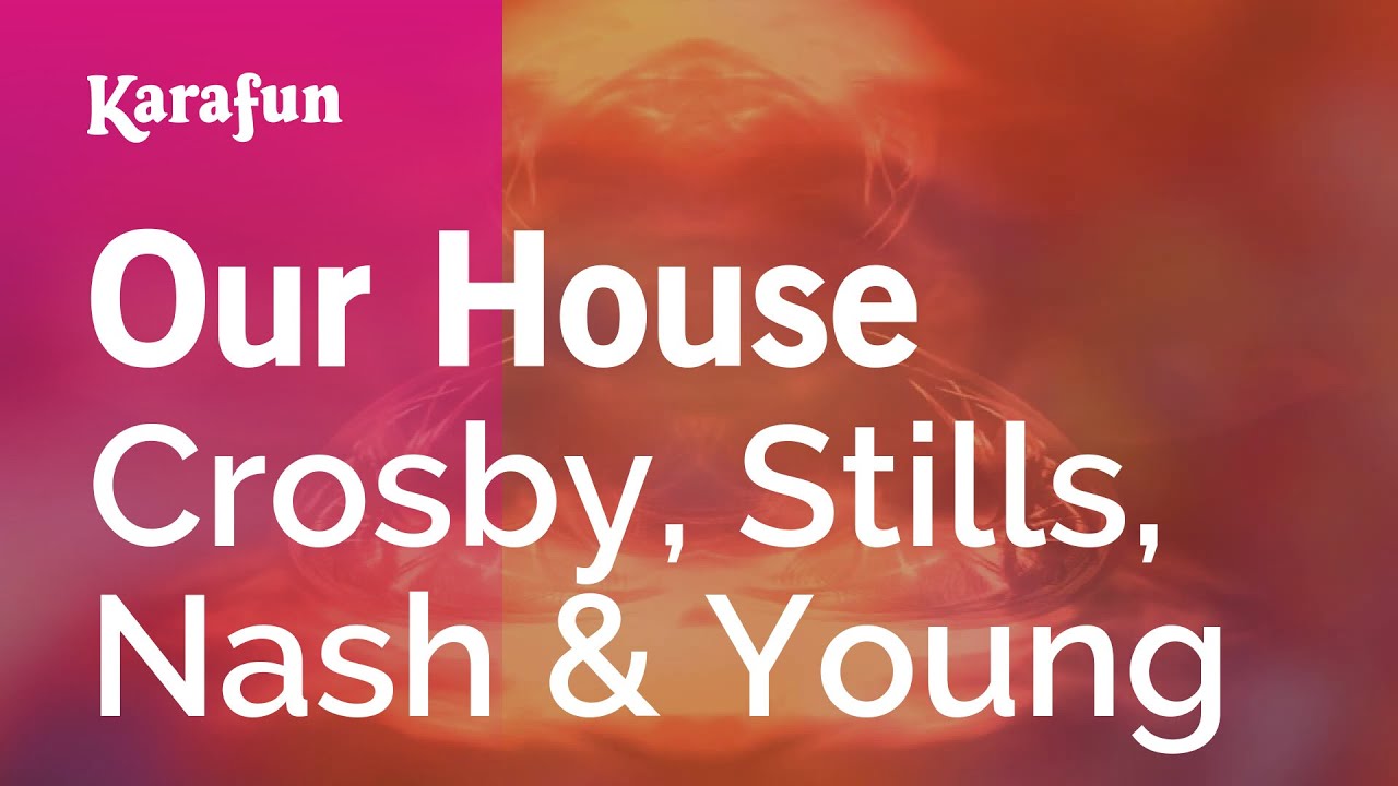 Our House - Crosby, Stills, Nash & Young | Karaoke Version | KaraFun