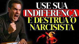 USE sua indiferença e QUEBRE o jogo — 6 reações que mostram o colapso total do narcisista