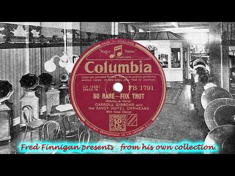 Carroll Gibbons & The Savoy Hotel Orpheans(v Georges Melachrino) - So Rare(1937)