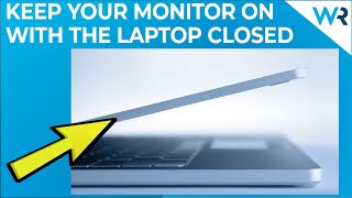 How to Keep your Monitor on when the Laptop is Closed in Windows 11