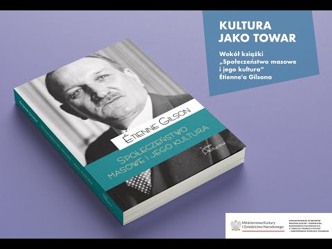 NA ŻYWO: Kultura jako towar. Wokół książki „Społeczeństwo masowe i jego kultura” Étienne’a Gilsona