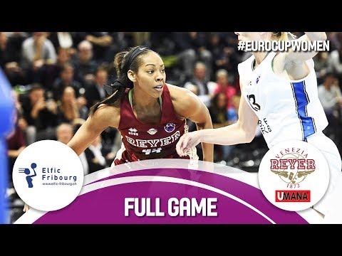 Elfic Fribourg (SUI) v Reyer Venezia (ITA) - Full Game - EuroCup Women 2017-18