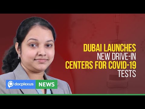 Dubai Launches New Drive-in Centers for COVID-19 Tests, and More