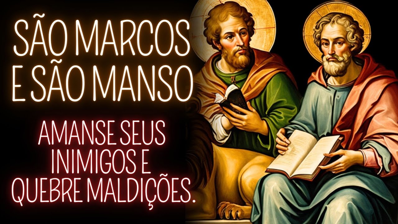 ✨🙏ORAÇÃO PODEROSA A SÃO MARCOS E SÃO MANSO, PARA AMANSAR INIMIGOS E MALDIÇÕES