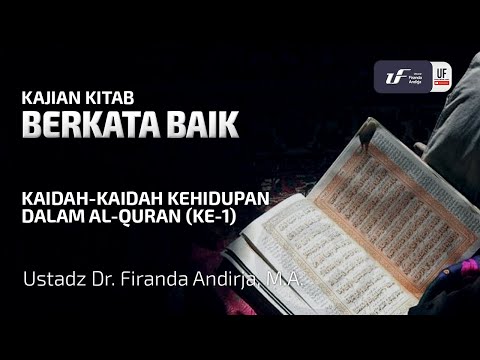 Kaidah Kehidupan Dalam Al-Quran #1 - Berkata Baik - Ust Dr. Firanda Andirja, MA