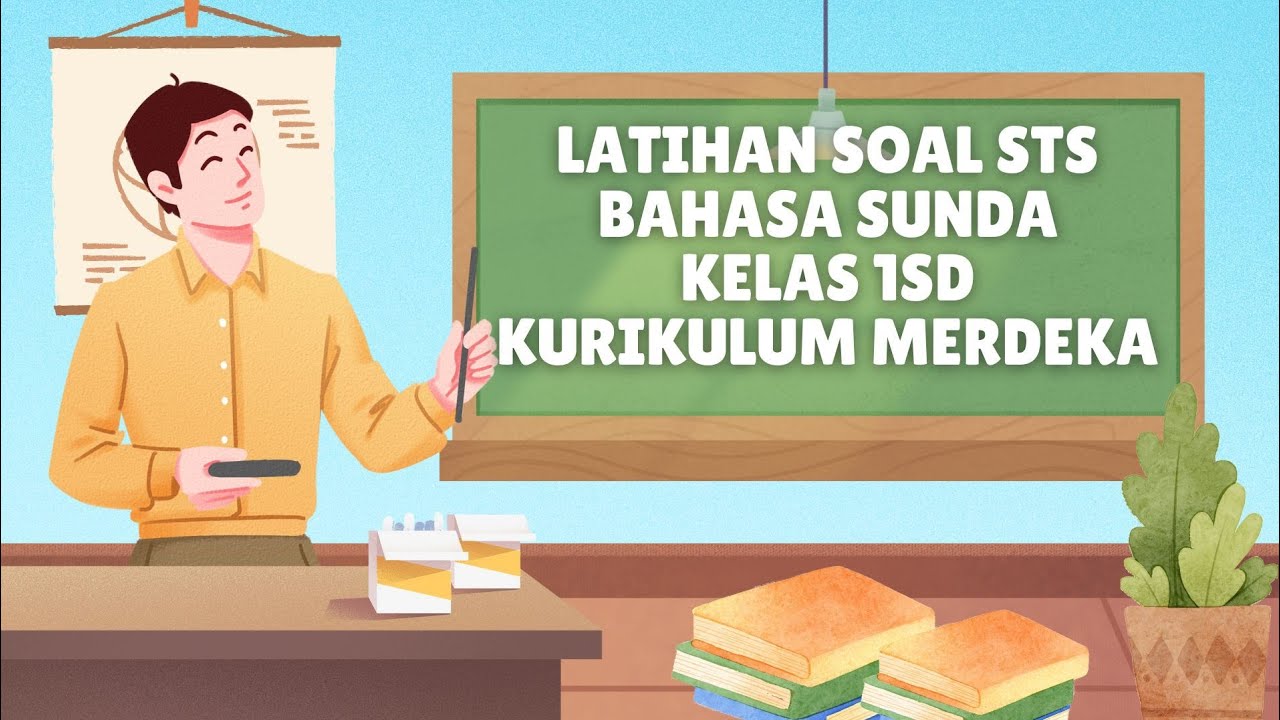 LATIHAN SOAL STS (SUMATIF TENGAH SEMESTER) BAHASA SUNDA KELAS 1 SD SEMESTER 1 KURIKULUM MERDEKA