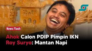 Roy Suryo Sebut Ahok Mantan Napi Tak Pantas Pimpin IKN | Opsi.id