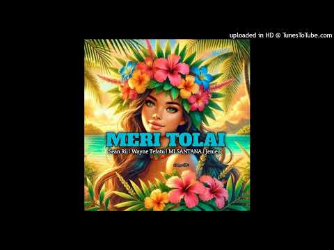 Sean Rii - Meri Tolai (Feat. Wayne Tefatu x MI SANTANA x Jenieo)[D4WGIE]