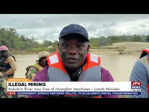 Illegal mining: Ankobra River now free of changfan machines - Lands Minister