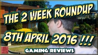 The 2 Week Roundup - 8th April 2016 ! - njenkin Gaming Reviews