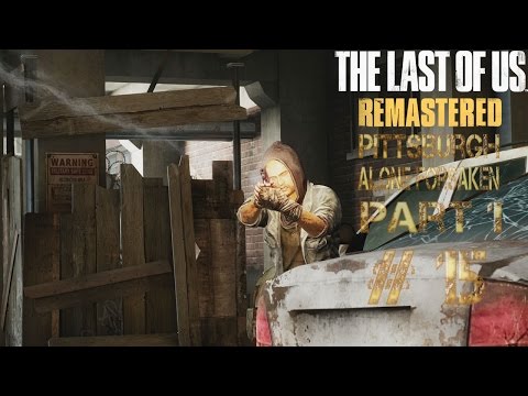 The Last Of Us Remastered 100% Walkthrough Part 15 - Pittsburgh Alone Forsaken # 1 (PS4 HD60)