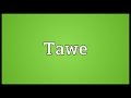 Tawe Meaning