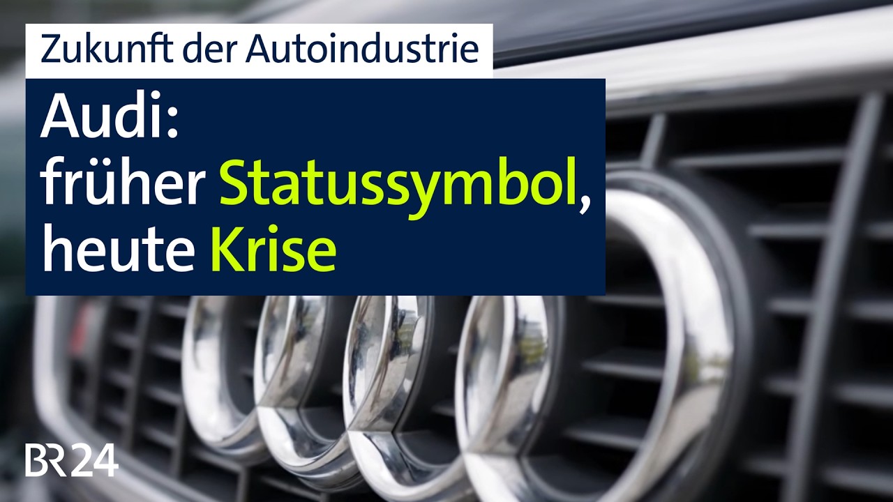 Früher galt Audi als Statussymbol - heute steht das Wort "Audi" für Krise | Abendschau | BR24
