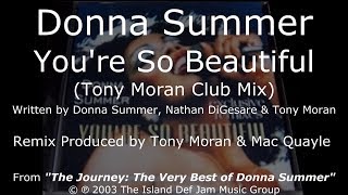 Donna Summer - You&#39;re So Beautiful (Tony Moran Club Mix) LYRICS - HQ &quot;The Journey&quot; 2003