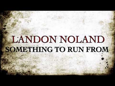 Landon Noland - Something To Run From (Lyric Video)