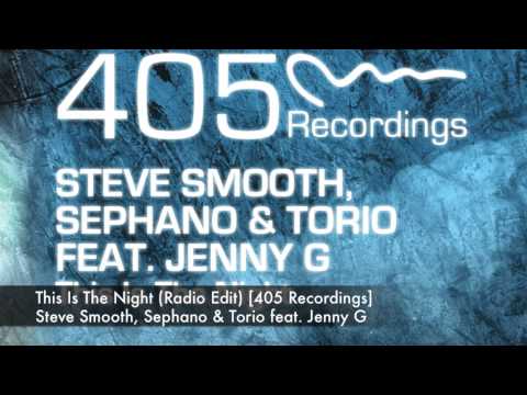 Steve Smooth, Sephano & Torio feat. Jenny G - This Is The Night (Radio Edit) [405 Recordings]