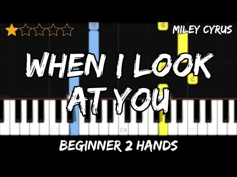 Miley Cyrus - When I Look At You - Easy Beginner Piano Tutorial - For 2 Hands