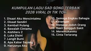 Download lagu KUMPULAN LAGU SAD SONG TERBAIK 2026 VIRAL DI TIK TOK || Playlist lagu paling galau brutall mp3