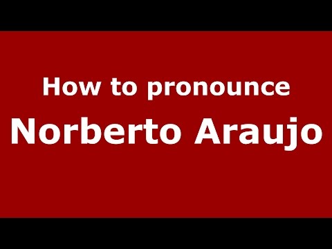 How to pronounce Norberto Araujo (Spanish/Argentina) - PronounceNames.com