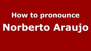 How to pronounce Norberto Araujo