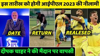 CSK News: IPL 2023 Mini Auction Date | Deepak Chahar Returns | CSK Set to Release These 3 Bowlers
