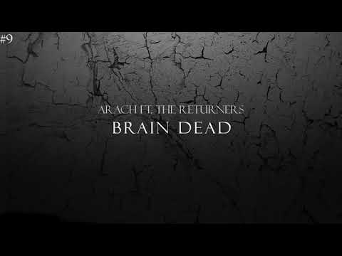 09. Arach ft. The Returners - Brain Dead / Prod. Odin Beatz / Madness x ai4 Blend