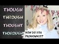 THOUGH | THROUGH | THOUGHT| THOROUGH | British English Pronunciation