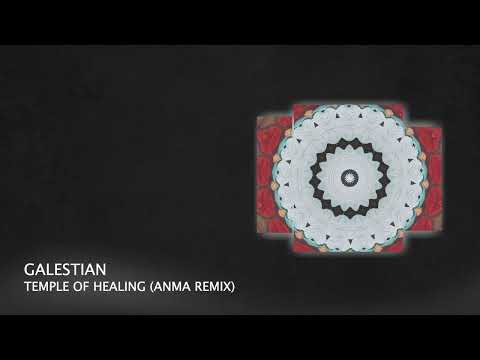 PREMIERE: Galestian - Temple of Healing (ANMA Remix) [Melodic House & Techno 2022]