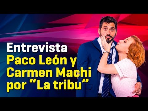 Entrevista Paco León y Carmen Machi por La tribu