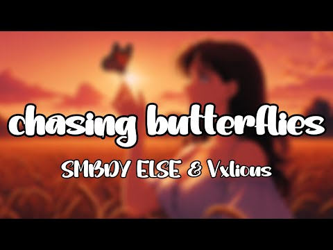 SMBDY ELSE - chasing butterflies (feat. Vxlious) (Official Lyric Video)