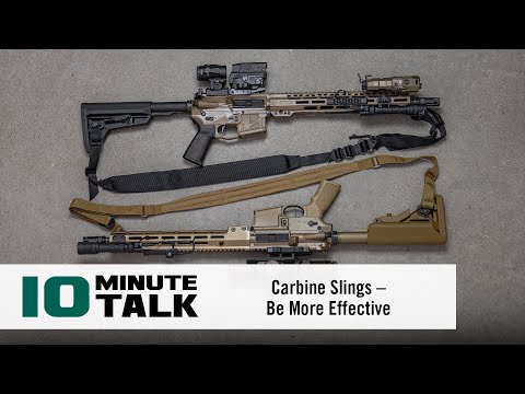 #10MinuteTalk - Carbine Slings – Be More Effective