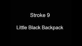 Stroke 9 - Little Black Backpack (With Lyrics!)