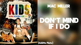 Mac Miller - Don&#39;t Mind If I Do (432Hz)
