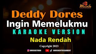 Download lagu Minusone Deddy Dores - Ingin Memelukmu [Karaoke] Nada Rendah mp3