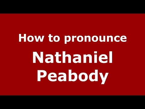 How to pronounce Nathaniel Peabody (American English/US) - PronounceNames.com