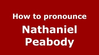 How to pronounce Nathaniel Peabody