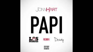 JONN HART - &quot;PAPI&quot; (Spanish Remix) Feat. LOS RAKAS &amp; DOZAY