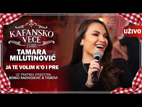 TAMARA MILUTINOVIC - JA TE VOLIM KO I PRE | UZIVO ORK.BORKO RADIVOJEVIC &TIGROVI |2022 KAFANSKO VECE